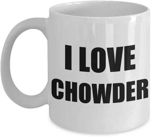 I Love Chowder Mugs Funny Gift Idea Novelty Gag Coffee Tea Cup 11 oz