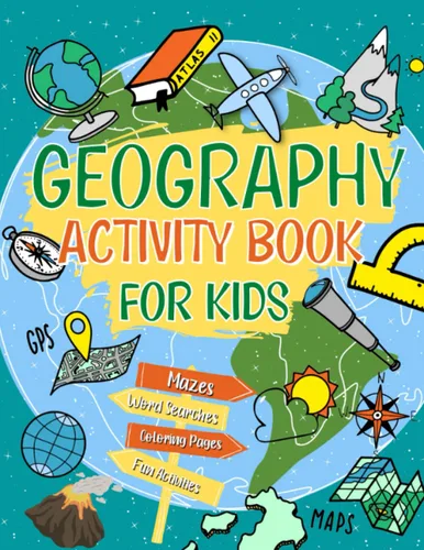 Geography Activity Book For Kids The Perfect Geography Workbook For Kids Ages 8-12 Dot To Dot Word Search Mazes And More The Ultimate Travel ...