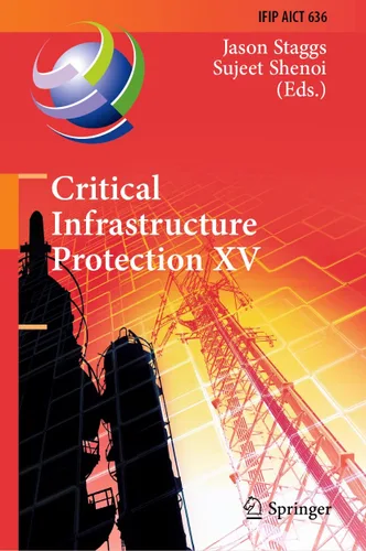Critical Infrastructure Protection XV 15th IFIP WG 11.10 International Conference, ICCIP 2021, Virtual Event, March 1516, 2021, Revised Selected