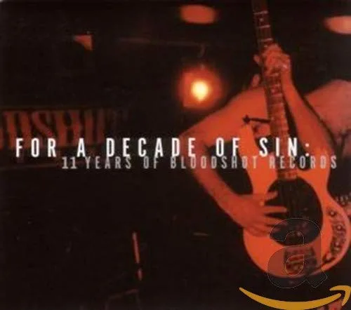For a Decade of Sin 11 Years of Bloodshot Records
