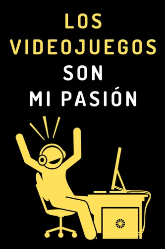Los Videojuegos Son Mi Pasión Cuaderno De Notas Ideal Para Gamers Y Amantes De Los Videojuegos - 120 Páginas (Spanish Edition)