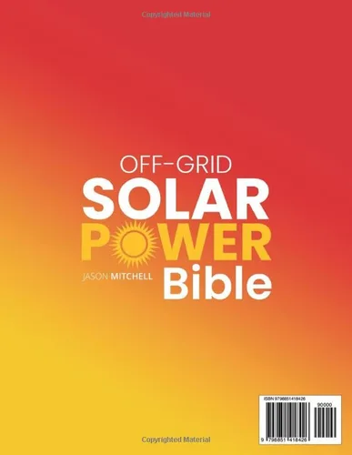 Vista 2 de Off-Grid Solar Power Bible Complete Diy Guide to Create Your Own Solar Power System in the Safest Way. Ideal for Beginners Who Want to Achieve