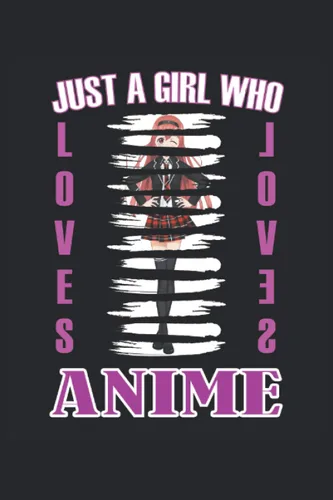 Just a girl who loves anime Cuaderno rayado, cuaderno, diario, ToDo, cuaderno de ejercicios, libro de cuentos (15. 24 x 22. 86 cm aprox. A5) con 120