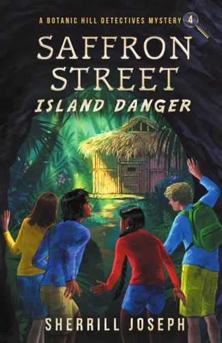 Saffron Street Island Danger (The Botanic Hill Detectives Mysteries)