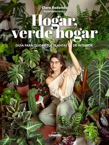 Hogar, verde hogar Guía para cuidar tus plantas de interior (Guías ilustradas) (Spanish Edition)